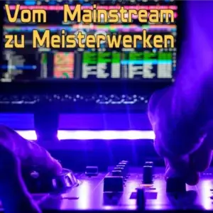Vom Mainstream zu Meisterwerken